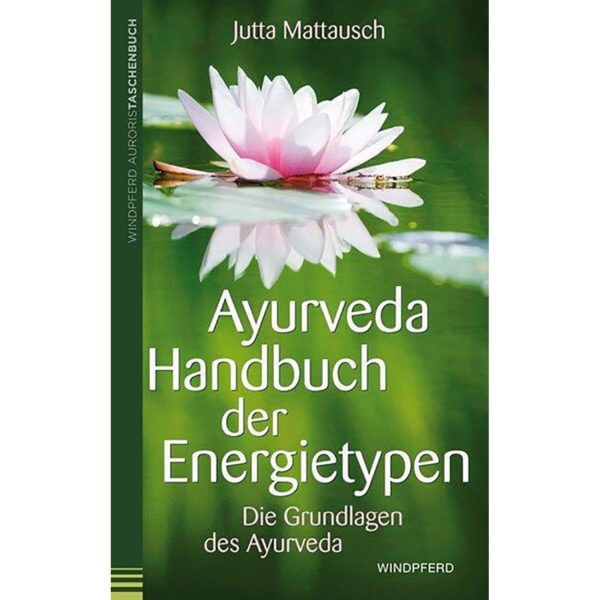 Ayurveda – Handbuch der Energietypen I Jutta Mattausch