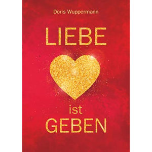 Liebe ist Geben - Doris Wuppermann