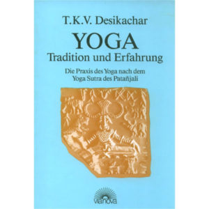 Yoga-Tradition-und-Erfahrung-I-T.-K.-V.-Desikachar-